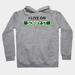 I live on Sorry St Hoodie